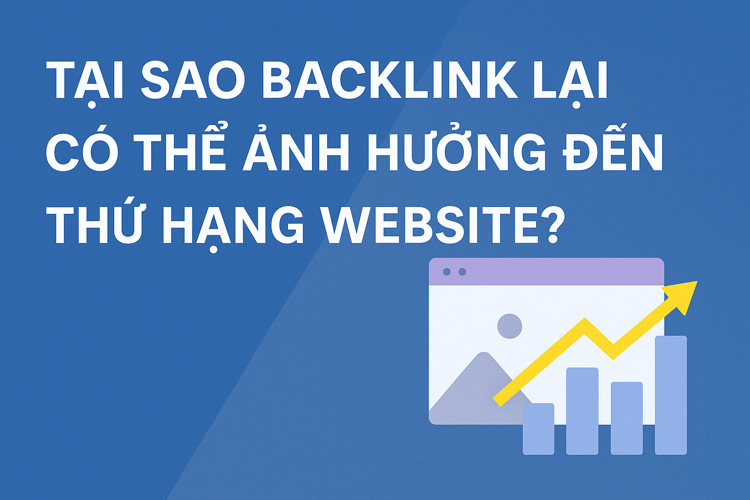 tại sao backlink ảnh hưởng thứ hạng website
