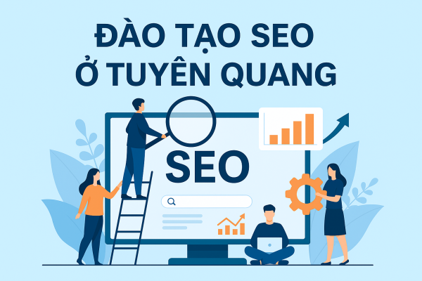 ĐÀO TẠO SEO Ở TUYÊN QUANG