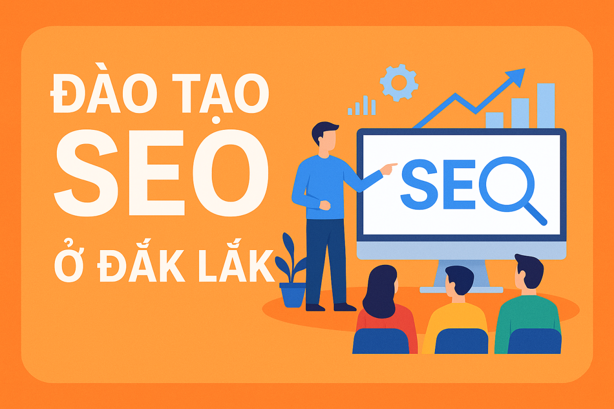 ĐÀO TẠO SEO Ở ĐẮK LẮK