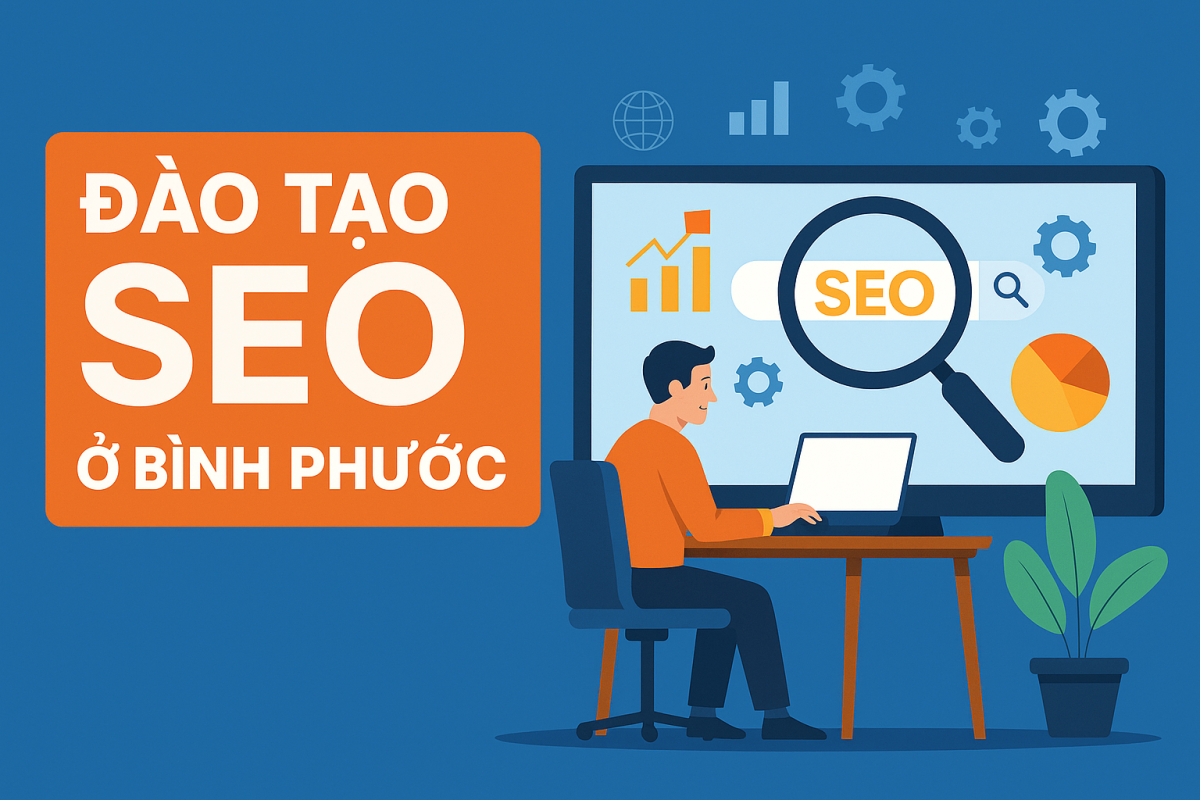 ĐÀO TẠO SEO Ở BÌNH PHƯỚC