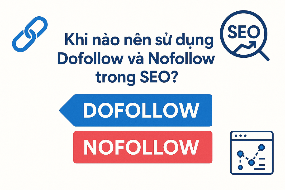 Khi nào nên sử dụng Dofollow và Nofollow trong SEO?